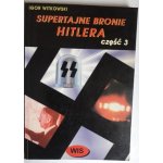 Igor Witkowski Super tajne bronie Hitlera, część 3