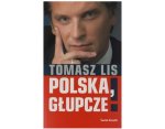 Tomasz Lis Polska głupcze